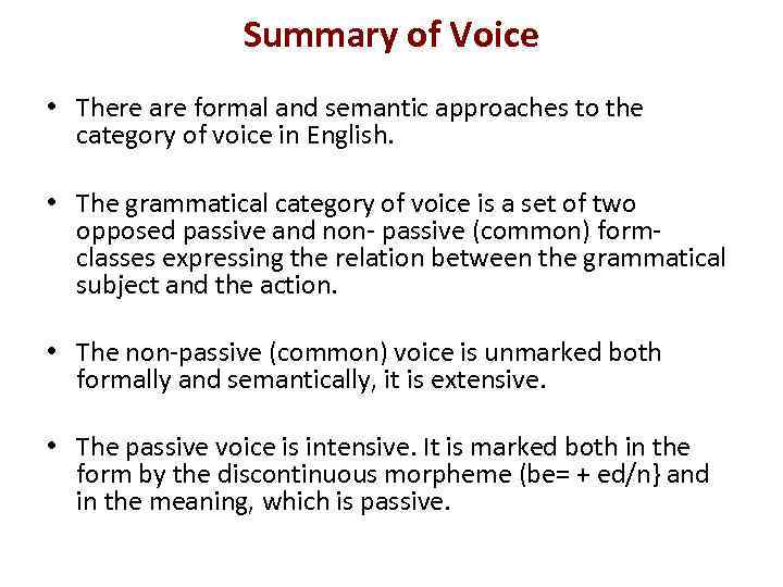 Summary of Voice • There are formal and semantic approaches to the category of