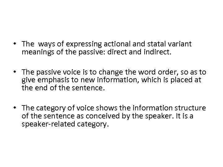  • The ways of expressing actional and statal variant meanings of the passive: