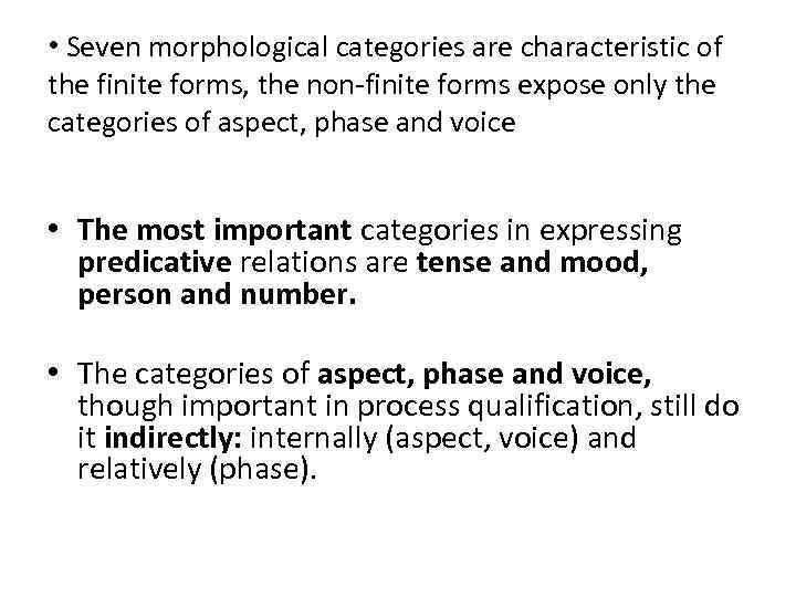  • Seven morphological categories are characteristic of the finite forms, the non-finite forms