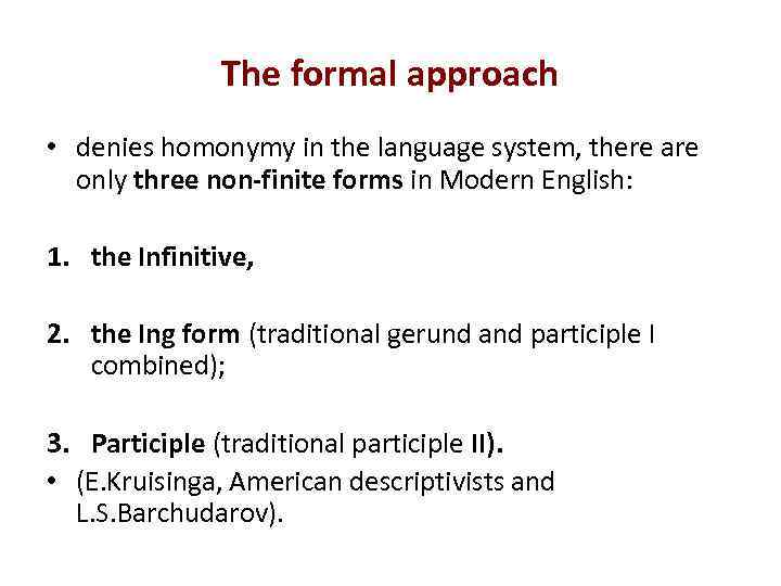 The formal approach • denies homonymy in the language system, there are only three