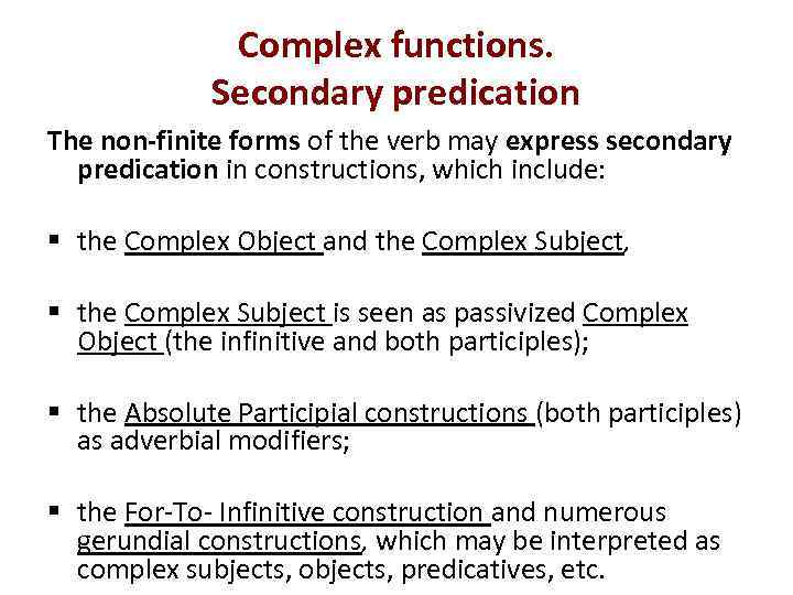 Complex functions. Secondary predication The non-finite forms of the verb may express secondary predication