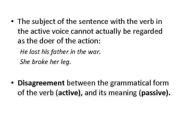  • The subject of the sentence with the verb in the active voice