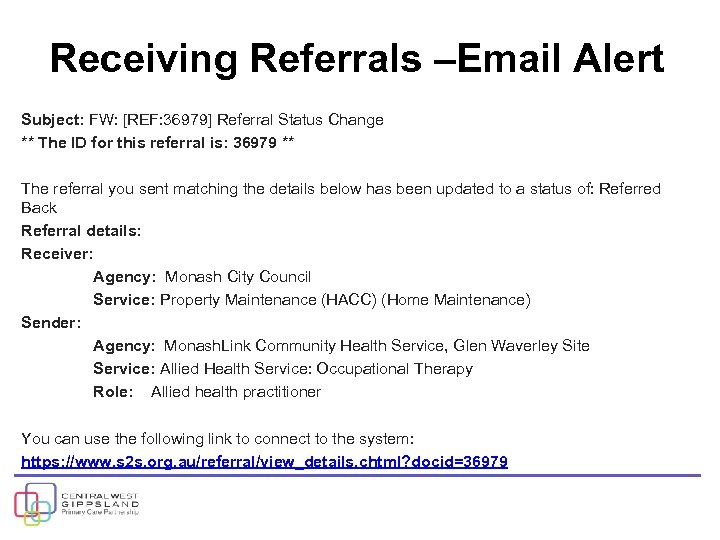 Receiving Referrals –Email Alert Subject: FW: [REF: 36979] Referral Status Change ** The ID