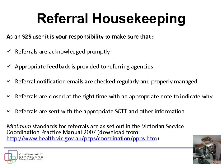 Referral Housekeeping As an S 2 S user it is your responsibility to make