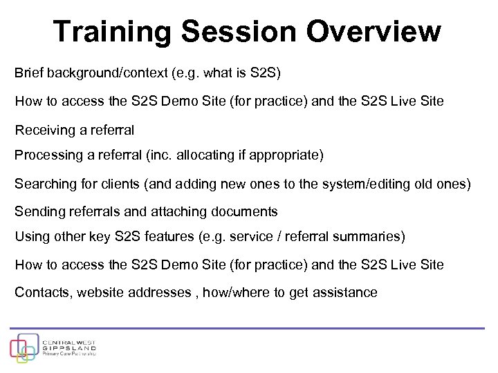 Training Session Overview Brief background/context (e. g. what is S 2 S) How to