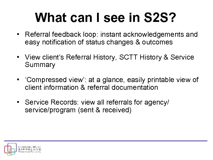 What can I see in S 2 S? • Referral feedback loop: instant acknowledgements