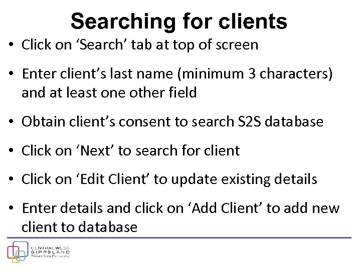 Searching for clients • Click on ‘Search’ tab at top of screen • Enter