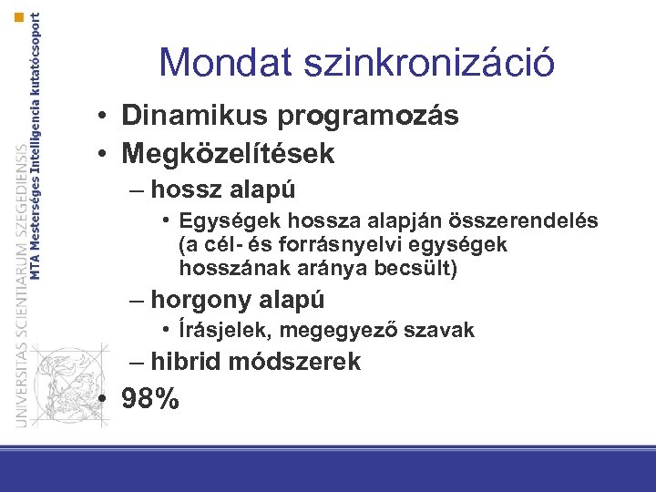Mondat szinkronizáció • Dinamikus programozás • Megközelítések – hossz alapú • Egységek hossza alapján