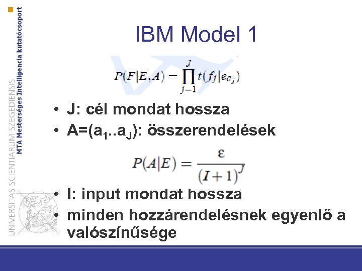 IBM Model 1 • J: cél mondat hossza • A=(a 1. . a. J):