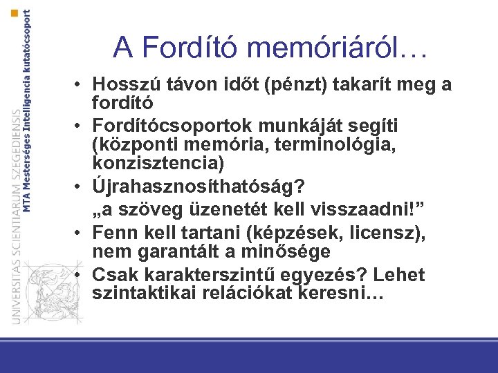A Fordító memóriáról… • Hosszú távon időt (pénzt) takarít meg a fordító • Fordítócsoportok