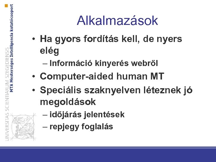Alkalmazások • Ha gyors fordítás kell, de nyers elég – Információ kinyerés webről •