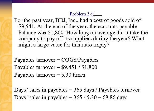 Problem 3 -9 For the past year, BDJ, Inc. , had a cost of