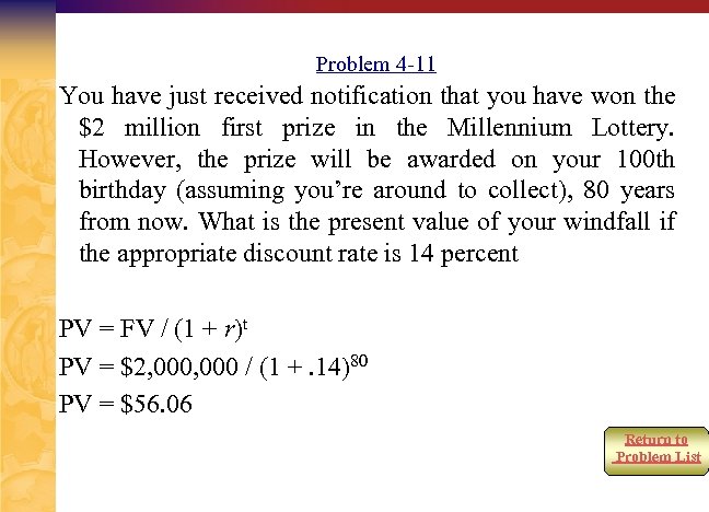 Problem 4 -11 You have just received notification that you have won the $2