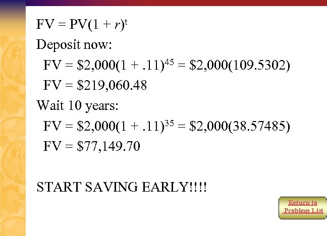 FV = PV(1 + r)t Deposit now: FV = $2, 000(1 +. 11)45 =