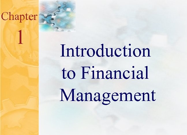 Chapter 1 Introduction to Financial Management 