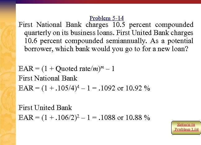 Problem 5 -14 First National Bank charges 10. 5 percent compounded quarterly on its