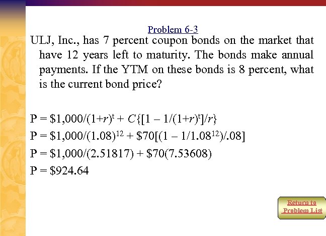 Problem 6 -3 ULJ, Inc. , has 7 percent coupon bonds on the market