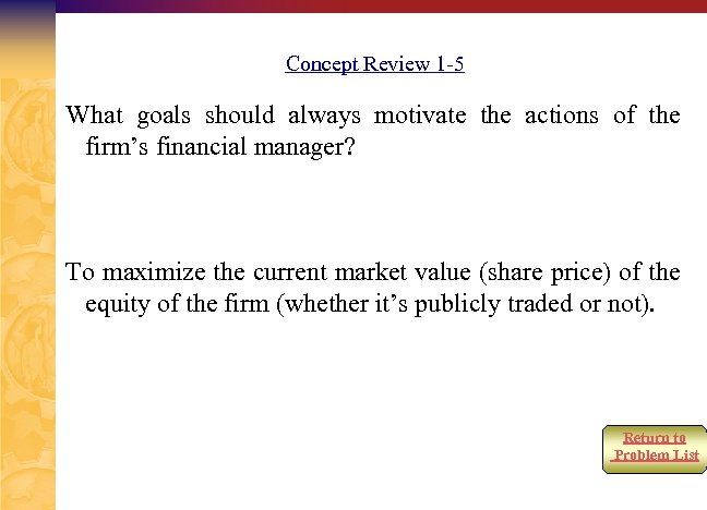 Concept Review 1 -5 What goals should always motivate the actions of the firm’s