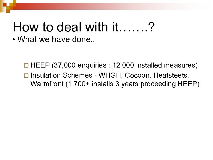 How to deal with it……. ? • What we have done. . ¨ HEEP