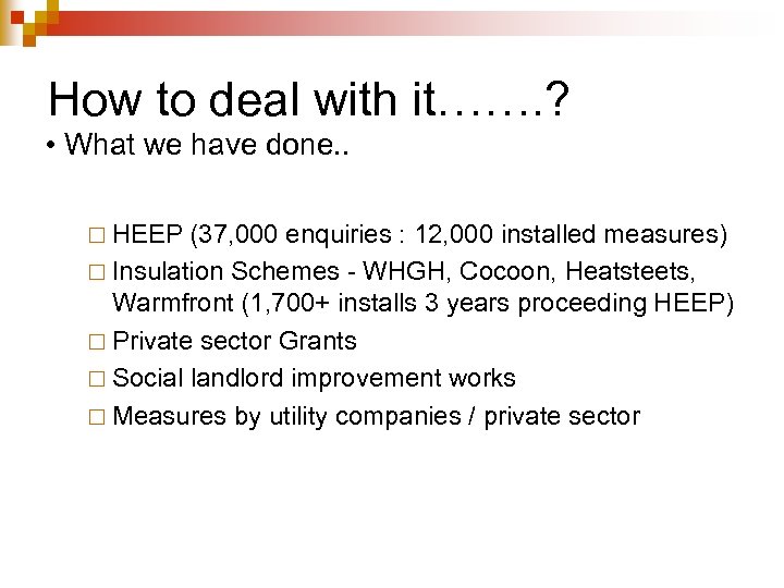 How to deal with it……. ? • What we have done. . ¨ HEEP