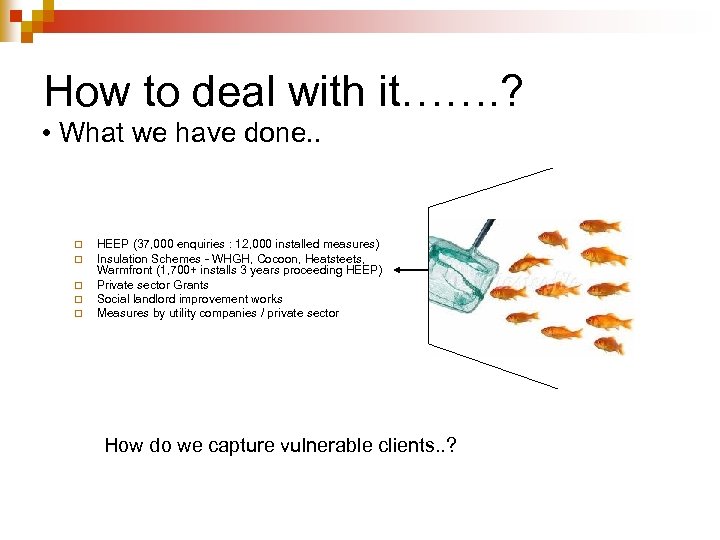 How to deal with it……. ? • What we have done. . ¨ ¨