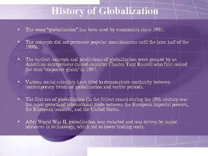 History of Globalization • The word "globalization" has been used by economists since 1981.