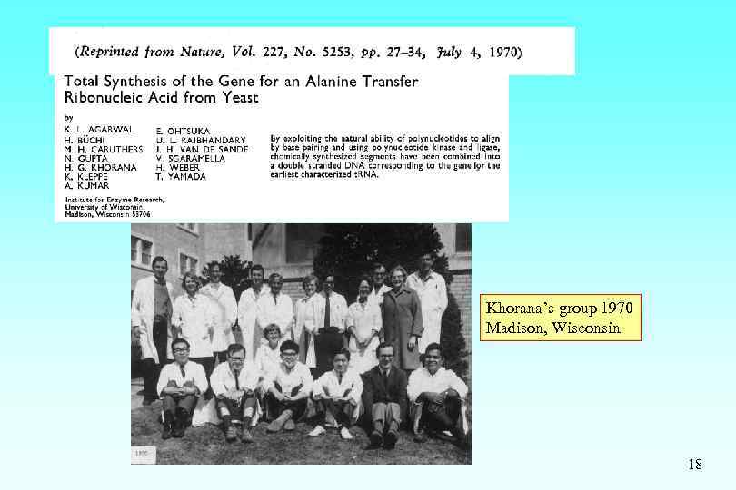 Khorana’s group 1970 Madison, Wisconsin 18 