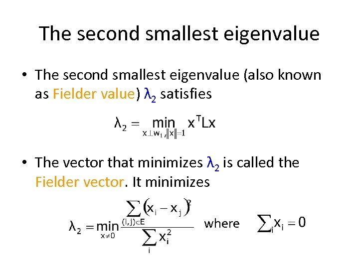 The second smallest eigenvalue • The second smallest eigenvalue (also known as Fielder value)