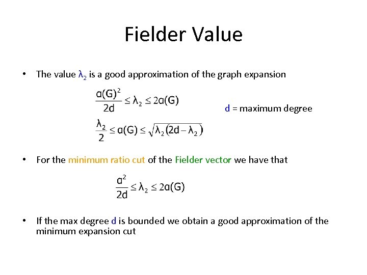 Fielder Value • The value λ 2 is a good approximation of the graph