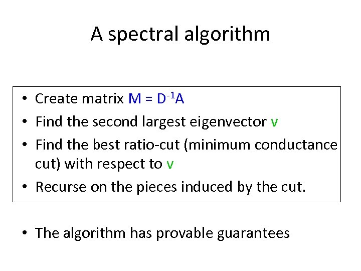 A spectral algorithm • Create matrix M = D-1 A • Find the second