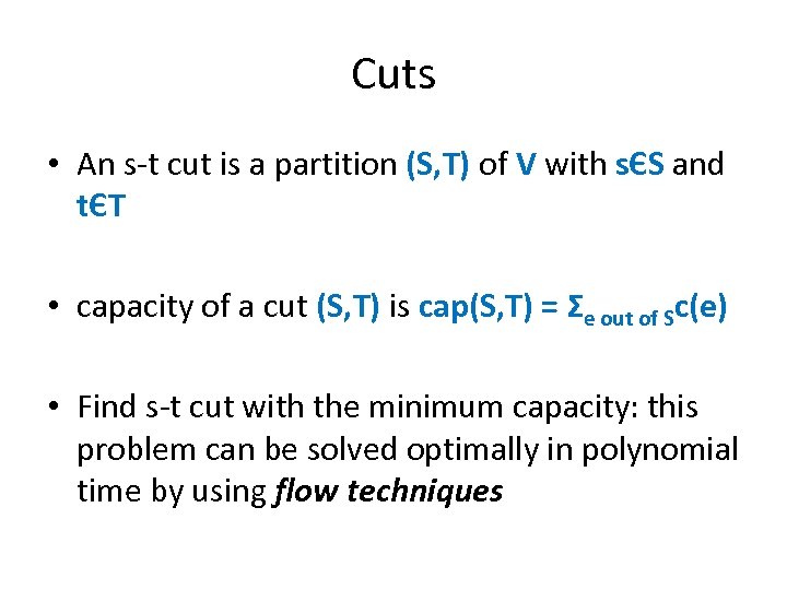 Cuts • An s-t cut is a partition (S, T) of V with sЄS