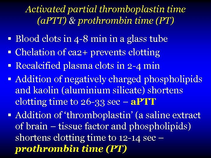 Activated partial thromboplastin time (a. PTT) & prothrombin time (PT) Blood clots in 4