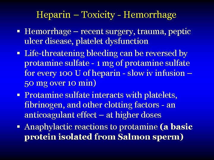 Heparin – Toxicity - Hemorrhage § Hemorrhage – recent surgery, trauma, peptic ulcer disease,