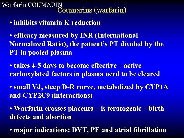 Warfarin COUMADIN Coumarins (warfarin) • inhibits vitamin K reduction • efficacy measured by INR