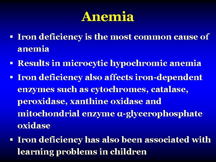 Anemia § Iron deficiency is the most common cause of anemia § Results in