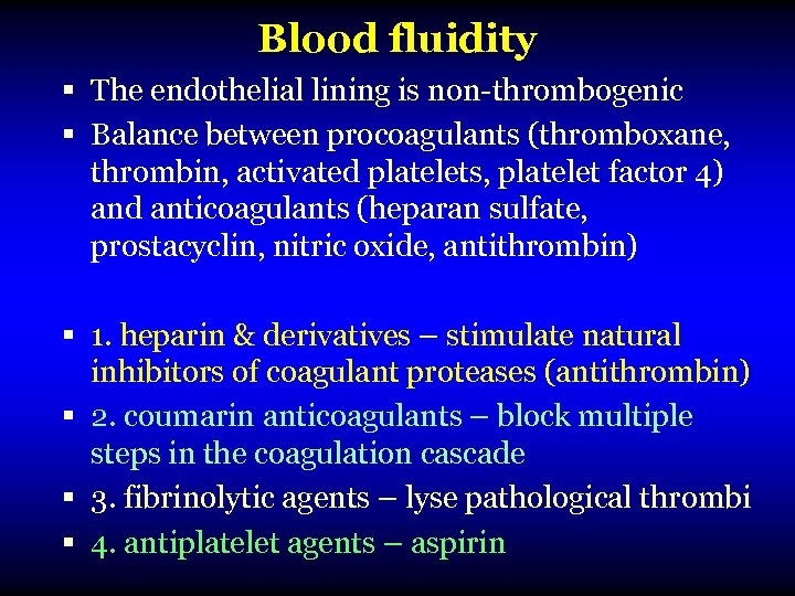 Blood fluidity § The endothelial lining is non-thrombogenic § Balance between procoagulants (thromboxane, thrombin,