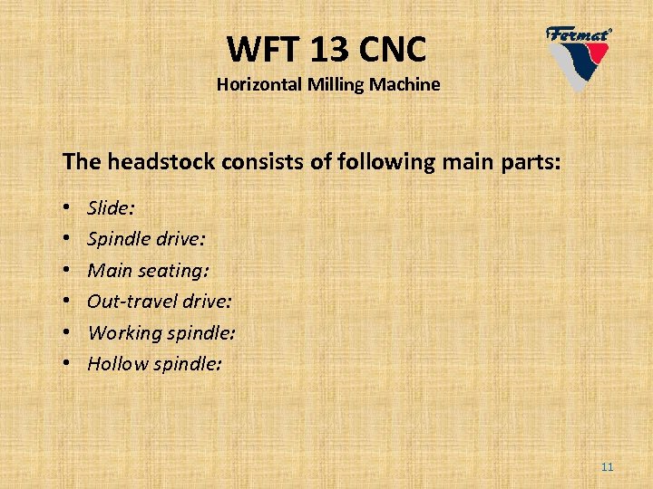 WFT 13 CNC Horizontal Milling Machine The headstock consists of following main parts: •