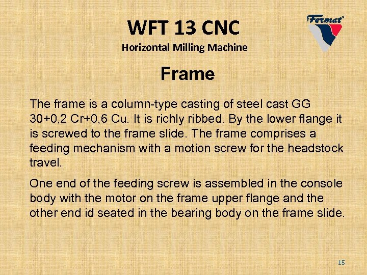 WFT 13 CNC Horizontal Milling Machine Frame The frame is a column-type casting of