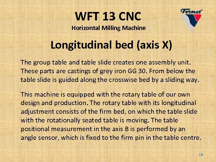 WFT 13 CNC Horizontal Milling Machine Longitudinal bed (axis X) The group table and