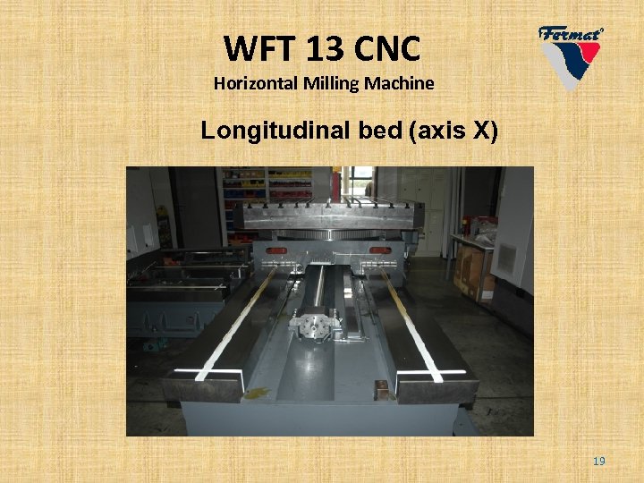 WFT 13 CNC Horizontal Milling Machine Longitudinal bed (axis X) 19 