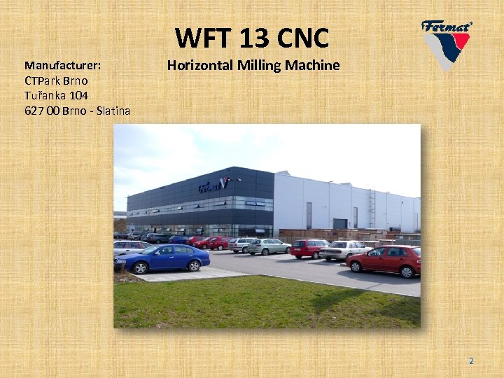 WFT 13 CNC Manufacturer: CTPark Brno Tuřanka 104 627 00 Brno - Slatina Horizontal