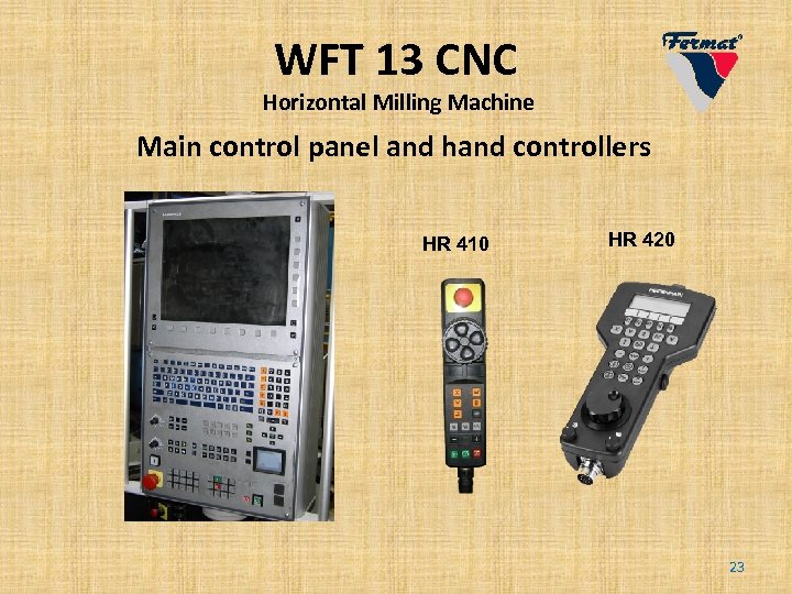 WFT 13 CNC Horizontal Milling Machine Main control panel and hand controllers HR 410
