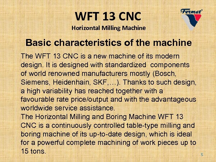 WFT 13 CNC Horizontal Milling Machine Basic characteristics of the machine The WFT 13