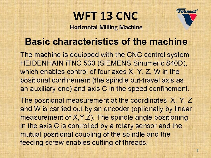 WFT 13 CNC Horizontal Milling Machine Basic characteristics of the machine The machine is
