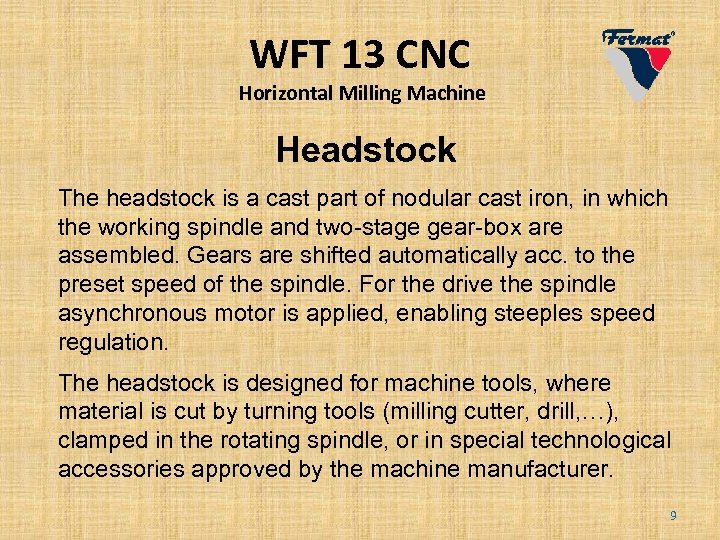 WFT 13 CNC Horizontal Milling Machine Headstock The headstock is a cast part of