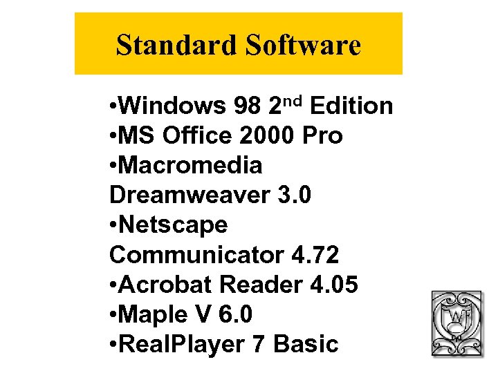 Standard Software • Windows 98 2 nd Edition • MS Office 2000 Pro •
