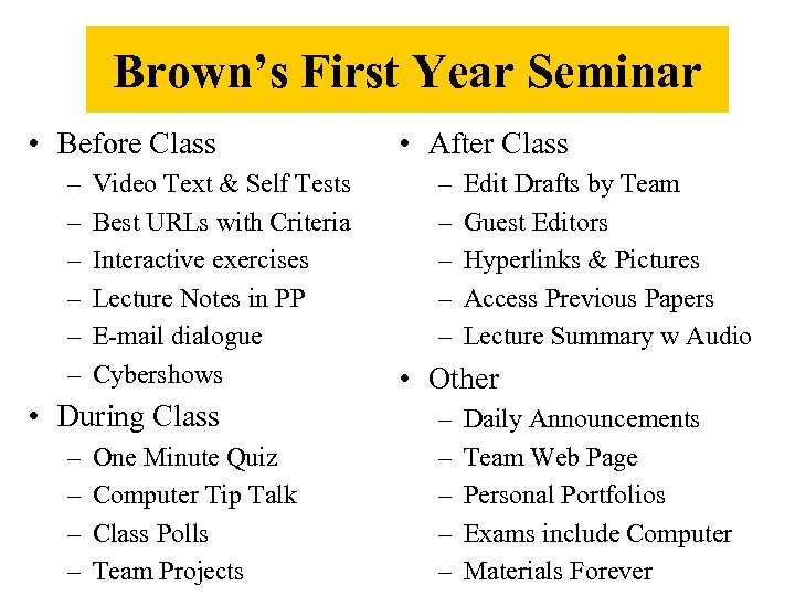 Brown’s First Year Seminar • Before Class – – – Video Text & Self