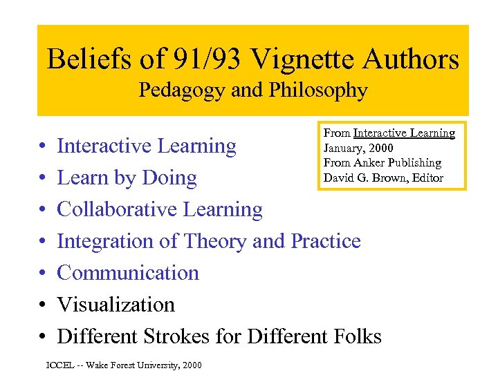 Beliefs of 91/93 Vignette Authors Pedagogy and Philosophy • • From Interactive Learning January,