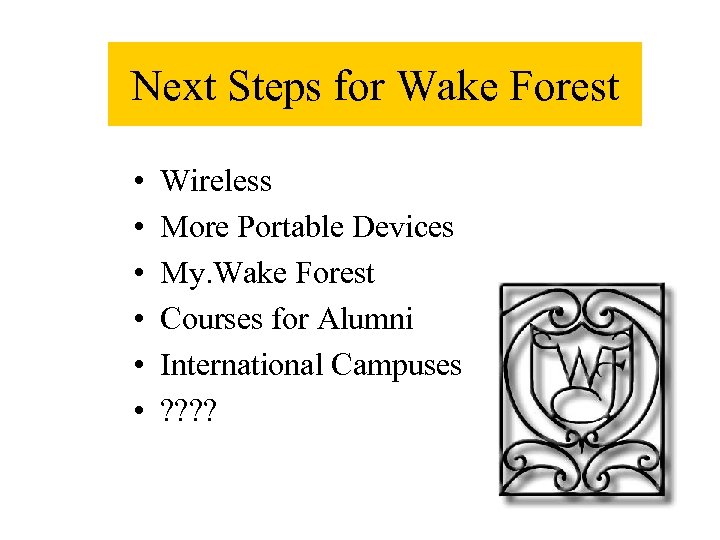 Next Steps for Wake Forest • • • Wireless More Portable Devices My. Wake