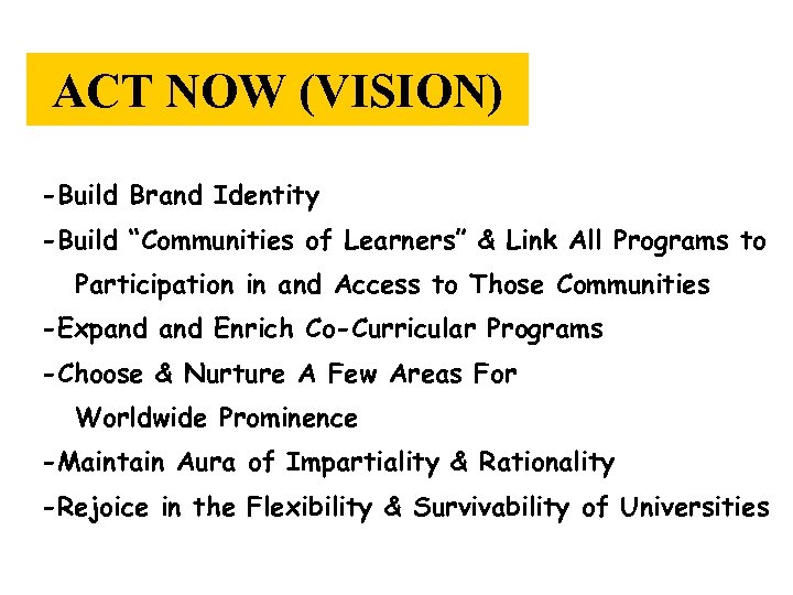 ACT NOW (VISION) -Build Brand Identity -Build “Communities of Learners” & Link All Programs
